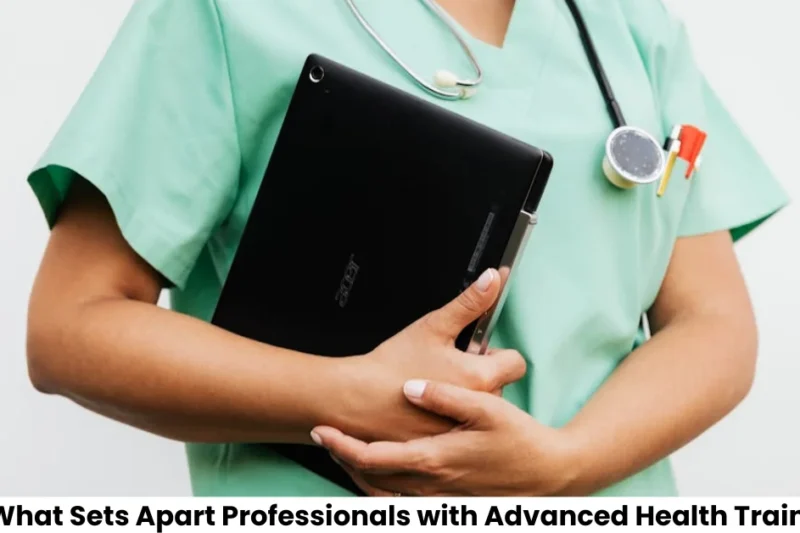 What Sets Apart Professionals with Advanced Health Training
